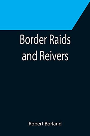 Border Raids And Reivers - 9789355391421