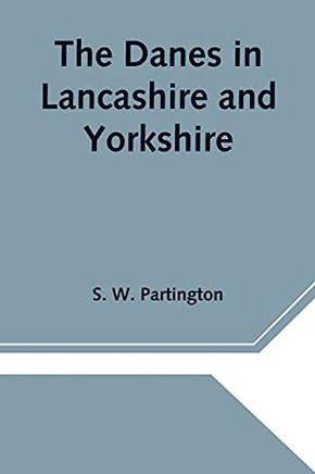 The Danes In Lancashire And Yorkshire