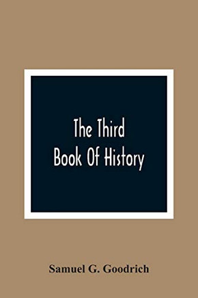 The Third Book Of History: Containing Ancient History In Connection With Ancient Geography: Designed As A Sequel To The First And Second Books Of History