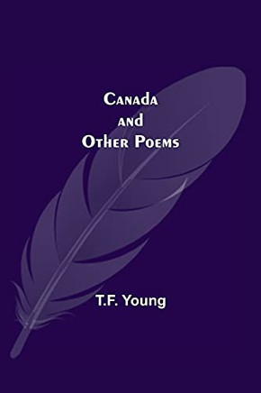 Canada And Other Poems