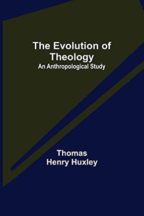 The Evolution Of Theology: An Anthropological Study