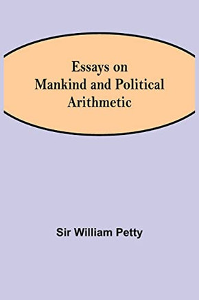 Essays On Mankind And Political Arithmetic - 9789354944987