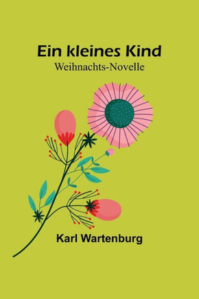 Ein kleines Kind: Weihnachts-Novelle (German Edition)