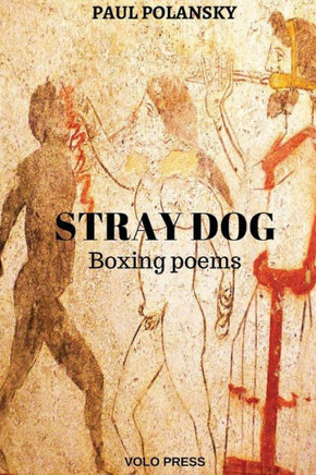 Stray Dog: Boxing Poems