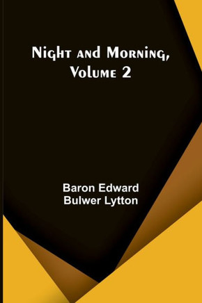 Night and Morning, Volume 2