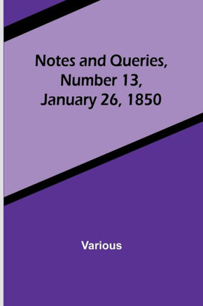 Notes and Queries, Number 13, January 26, 1850