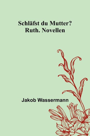 Schläfst du Mutter?; Ruth. Novellen (German Edition)