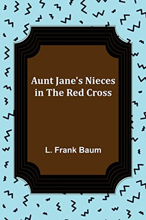 Aunt Jane's Nieces In The Red Cross - 9789356089167