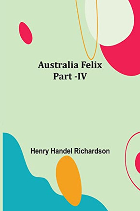 Australia Felix; Part -Iv