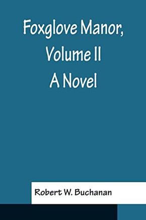 Foxglove Manor, Volume Ii A Novel