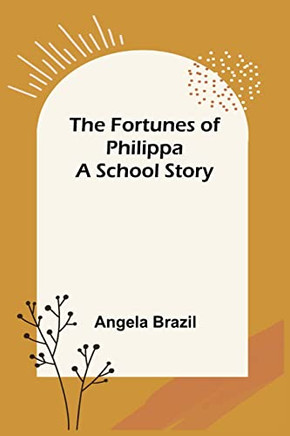 The Fortunes Of Philippa A School Story