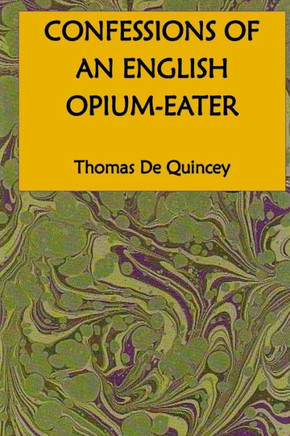 Confessions Of An English Opium-Eater Confessions Of An English Opium-Eater