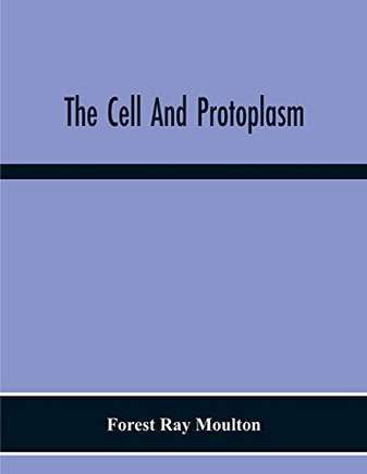 The Cell And Protoplasm