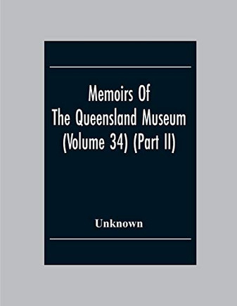 Memoirs Of The Queensland Museum (Volume 34) (Part Ii)