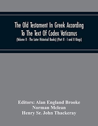 The Old Testament In Greek According To The Text Of Codex Vaticanus, Supplemented From Other Uncial Manuscripts, With A Critical Apparatus Containing ... The Septuagint (Volume Ii - The Later Histo