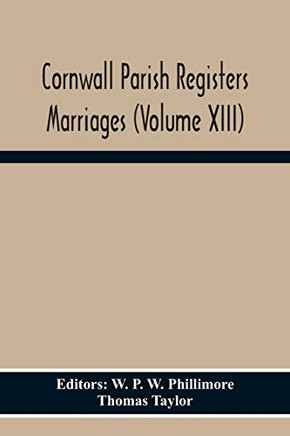 Cornwall Parish Registers Marriages (Volume Xiii)