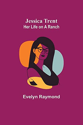 Jessica Trent: Her Life On A Ranch