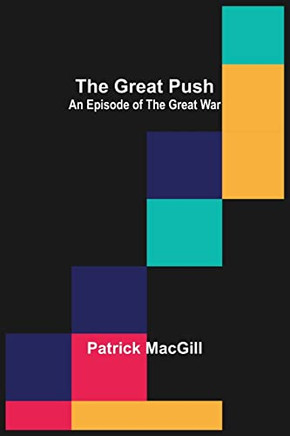 The Great Push: An Episode Of The Great War