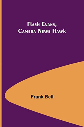 Flash Evans, Camera News Hawk