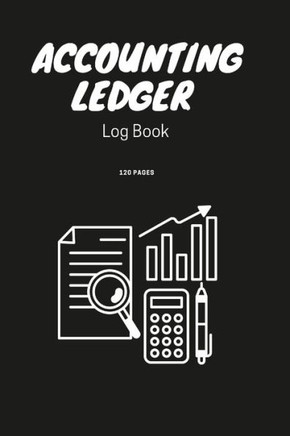 Accounting Ledger Book | Simple Accounting Ledger For Bookkeeping | Small Business Income | Expense Account Recorder & Tracker Logbook | 120 Pages |: Null