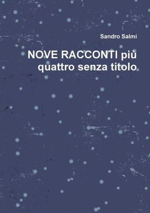 NOVE RACCONTI più quattro senza titolo (Italian Edition)