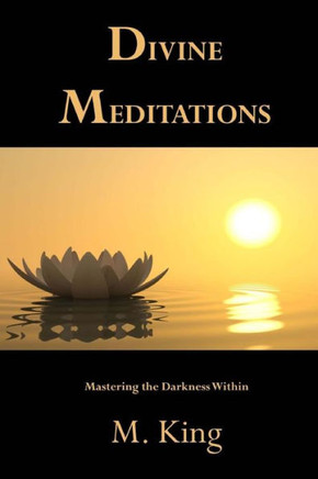 Divine Meditations: Mastering The Darkness Within