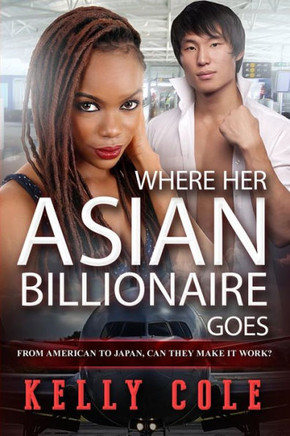 Where Her Asian Billionaire Goes: A Bwam Pregnancy And Marriage Romance