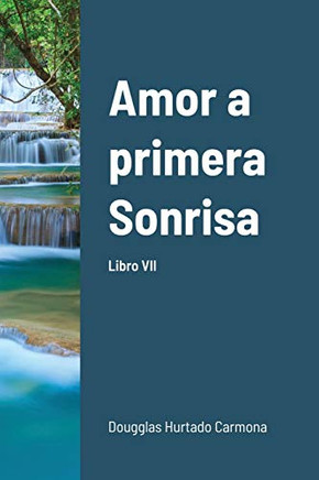 Amor a primera Sonrisa. Libro VII (Spanish Edition)