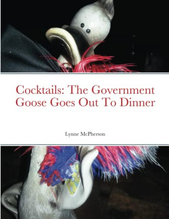 Cocktails: The Government Goose Goes Out To Dinner
