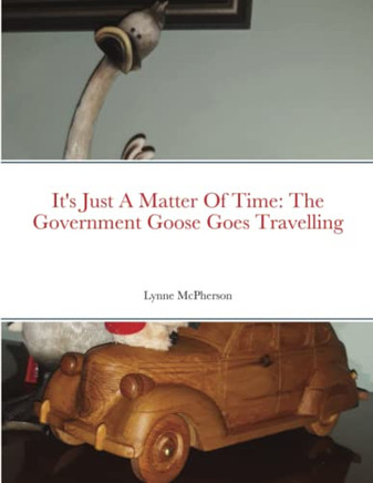 It'S Just A Matter Of Time: The Government Goose Goes Travelling