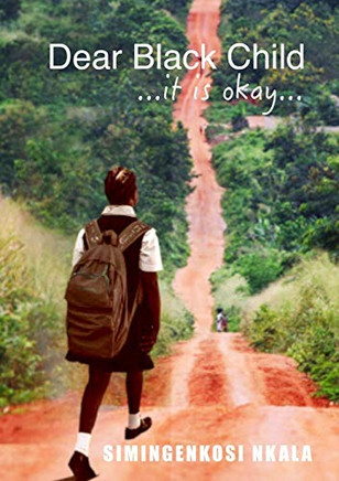 Dear Black Child ...it is okay...