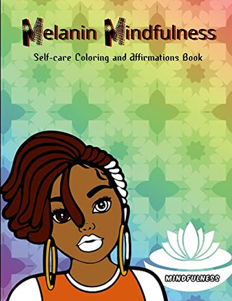 Melanin Mindfulness - Self-Care Coloring And Affirmations Book