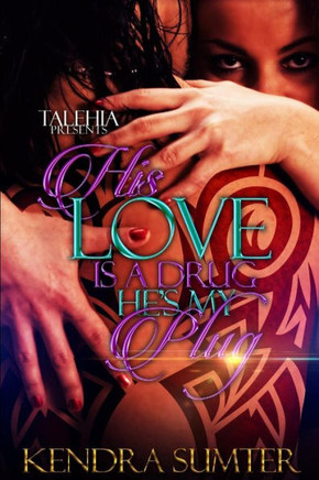 His Love Is A Drug He's My Plug