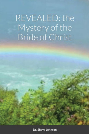 Revealed : The Mystery Of The Bride Of Christ