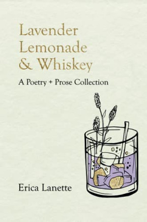 Lavender Lemonade & Whiskey: A Poetry  Prose Collection