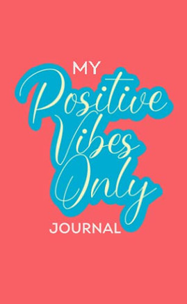 My Positive Vibes Only Journal
