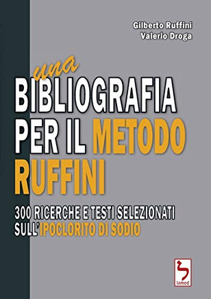 Una bibliografia per il Metodo Ruffini - 300 ricerche e testi selezionati sull'ipoclorito di sodio (Italian Edition)