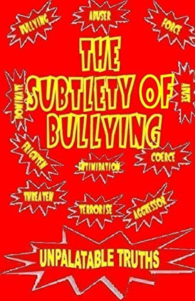 The Subtlety of Bullying