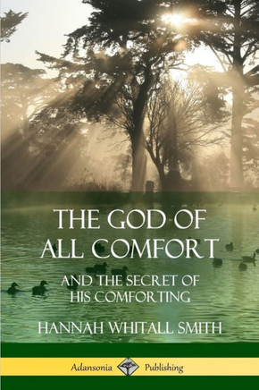 The God Of All Comfort: And The Secret Of His Comforting - 9781387996964