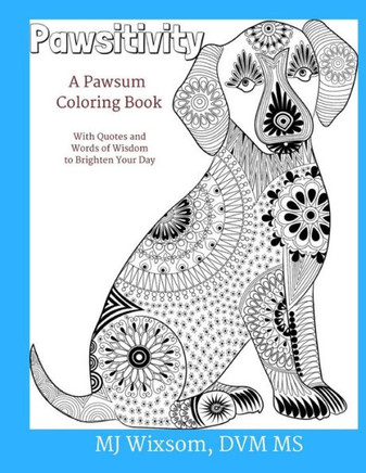 Pawsitivity: A Coloring Book For People Who Love Animals
