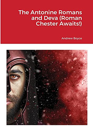 The Antonine Romans And Deva (Roman Chester Awaits!)