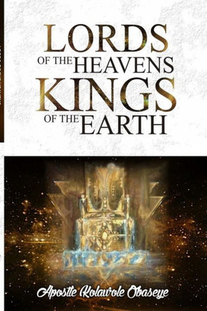 The Lords Of The Heaven, Kings Of The Earth