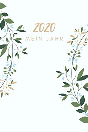 Mein Jahr 2020: A5 Tagesplaner 2020 - Mein Jahr | Januar bis Dezember 2020, modernes Design, 1 Tag auf einer Seite | planen, gestalten und organisieren (German Edition)