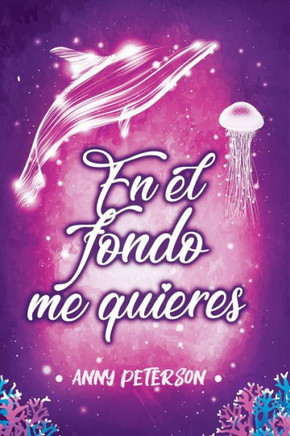 En el fondo me quieres (Nº2 serie EN EL FONDO) (Spanish Edition)