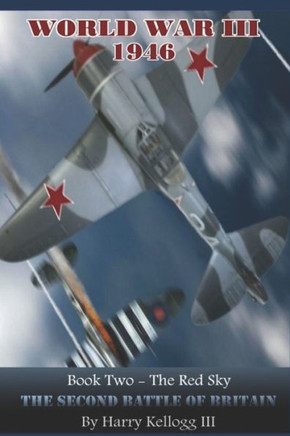 The Red Sky - The Second Battle Of Britain : World War Three 1946 Universe