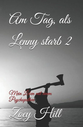 Am Tag, als Lenny starb 2: Mein Leben mit einem Psychopathen (German Edition)