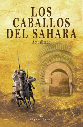 Los Caballos Del Sahara. Actualizado: El Caballo Arabe (Spanish Edition)