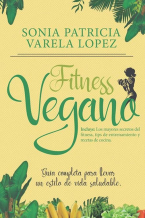 FITNESS VEGANO: ALIMENTACION SALUDABLE, EJERCICIO FISICO Y VEGANISMO (Spanish Edition)
