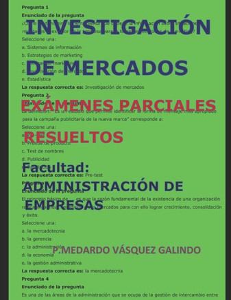 INVESTIGACIÓN DE MERCADOS-EXaMENES PARCIALES RESUELTOS: Facultad: ADMINISTRACIÓN DE EMPRESAS (Spanish Edition)