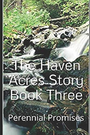 The Haven Acres Story Book Three: Perennial Promises